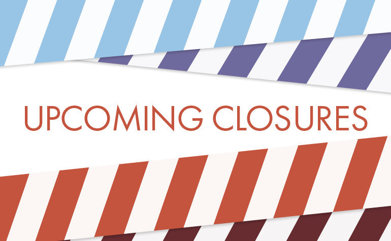 Upcoming Closures